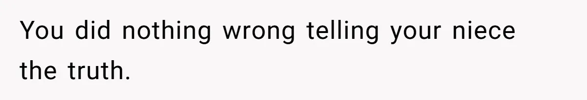 Family Calls This Man “Dangerous” After A Breakdown, Then Blames His Wife For Choosing Him You did nothing wrong telling your niece the truth.