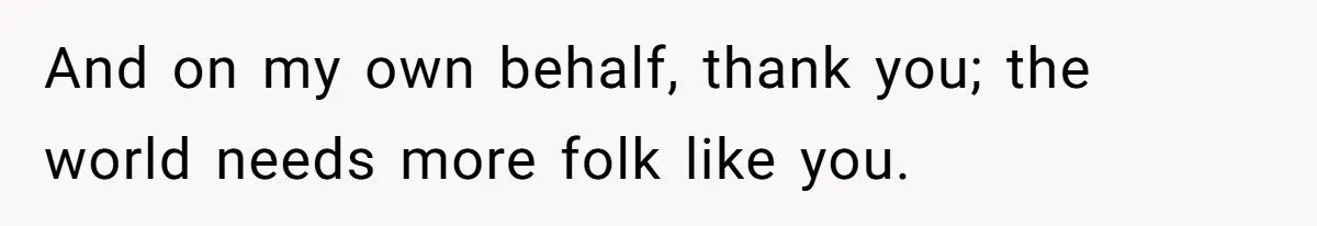 Family Calls This Man “Dangerous” After A Breakdown, Then Blames His Wife For Choosing Him And on my own behalf, thank you; the world needs more folk like you.