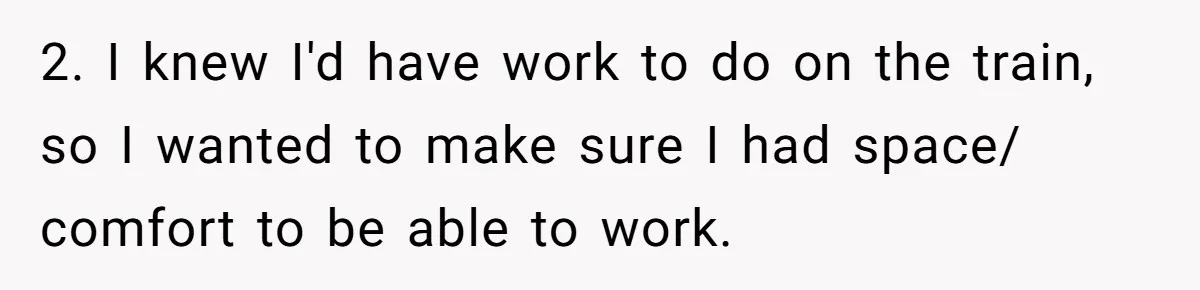 2. I knew I'd have work to do on the train, so I wanted to make sure I had space/ comfort to be able to work.