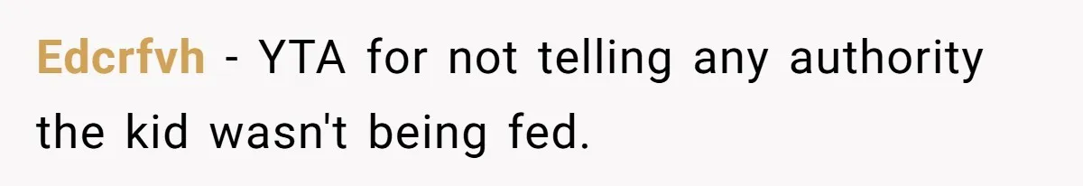 Edcrfvh − YTA for not telling any authority the kid wasn't being fed.