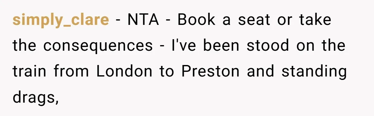 simply_clare − NTA - Book a seat or take the consequences - I've been stood on the train from London to Preston and standing drags,
