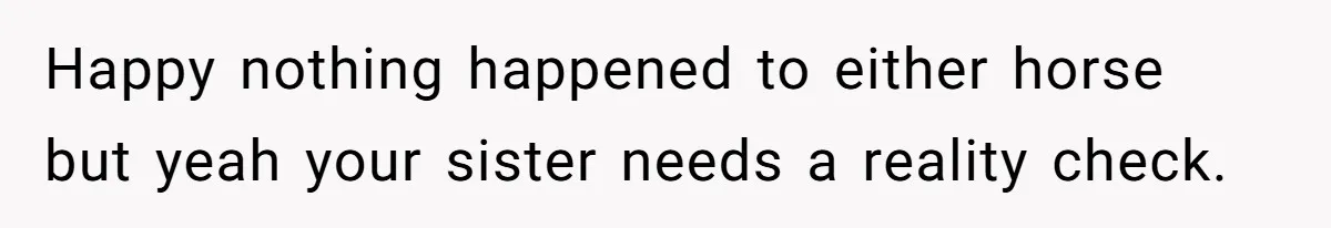 Horse Breeder Sends Little Sister Vet Bill After She Tried To Breed Stallion Without Permission Happy nothing happened to either horse but yeah your sister needs a reality check.