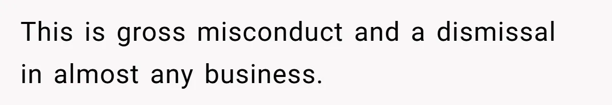 Horse Breeder Sends Little Sister Vet Bill After She Tried To Breed Stallion Without Permission This is gross misconduct and a dismissal in almost any business.