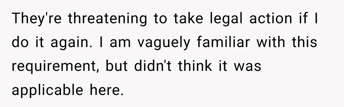 They're threatening to take legal action if I do it again. I am vaguely familiar with this requirement, but didn't think it was applicable here.