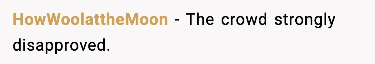 HowWoolattheMoon - The crowd strongly disapproved.