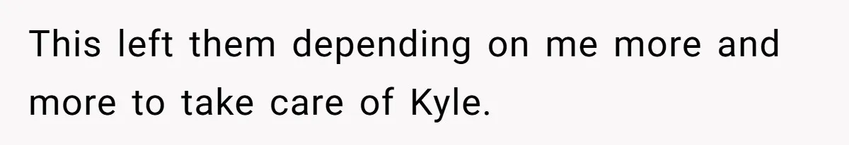 Man Cuts Off Family After Brother And SIL Demand Free Childcare Then Insist He Pay For Daycare When He Refuses This left them depending on me more and more to take care of Kyle.