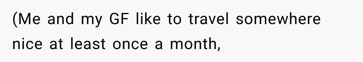 Man Cuts Off Family After Brother And SIL Demand Free Childcare Then Insist He Pay For Daycare When He Refuses (Me and my GF like to travel somewhere nice at least once a month,