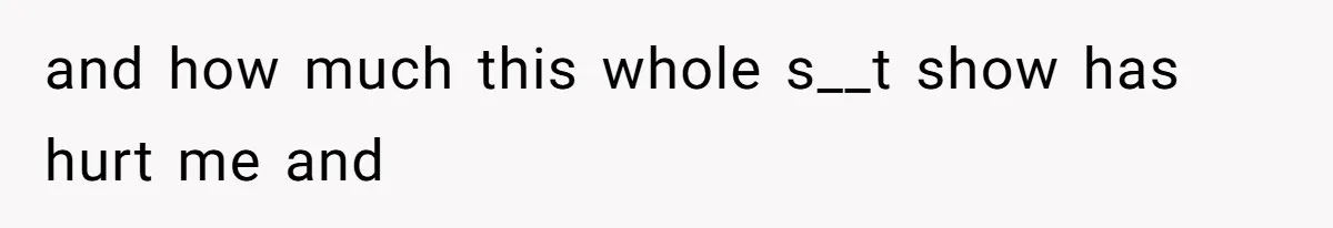 Man Cuts Off Family After Brother And SIL Demand Free Childcare Then Insist He Pay For Daycare When He Refuses and how much this whole s__t show has hurt me and