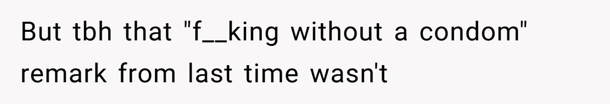 Man Cuts Off Family After Brother And SIL Demand Free Childcare Then Insist He Pay For Daycare When He Refuses But tbh that "f__king without a condom" remark from last time wasn't