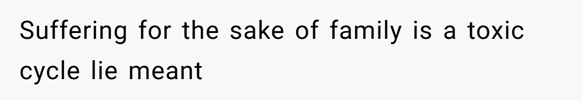 Man Cuts Off Family After Brother And SIL Demand Free Childcare Then Insist He Pay For Daycare When He Refuses Suffering for the sake of family is a toxic cycle lie meant