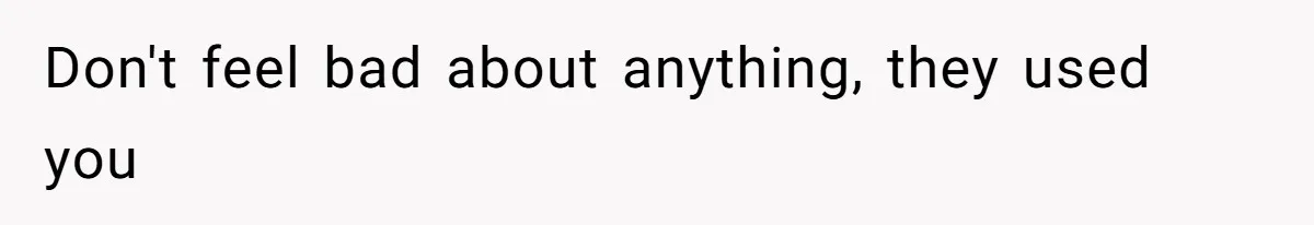 Man Cuts Off Family After Brother And SIL Demand Free Childcare Then Insist He Pay For Daycare When He Refuses Don't feel bad about anything, they used you