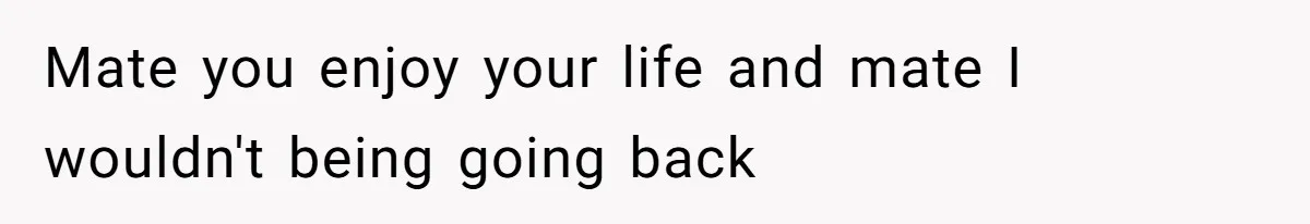 Man Cuts Off Family After Brother And SIL Demand Free Childcare Then Insist He Pay For Daycare When He Refuses Mate you enjoy your life and mate I wouldn't being going back