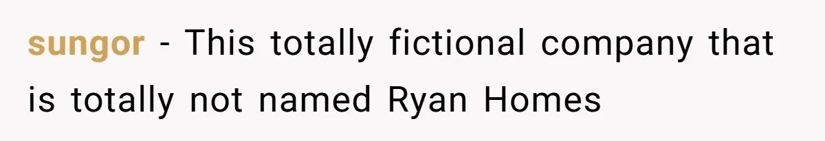 Developer Harassed My Tenants And Tried To Force An HOA, Then Got Sued And Paid Millions In Fines sungor − This totally fictional company that is totally not named Ryan Homes