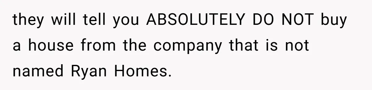 Developer Harassed My Tenants And Tried To Force An HOA, Then Got Sued And Paid Millions In Fines they will tell you ABSOLUTELY DO NOT buy a house from the company that is not named Ryan Homes.