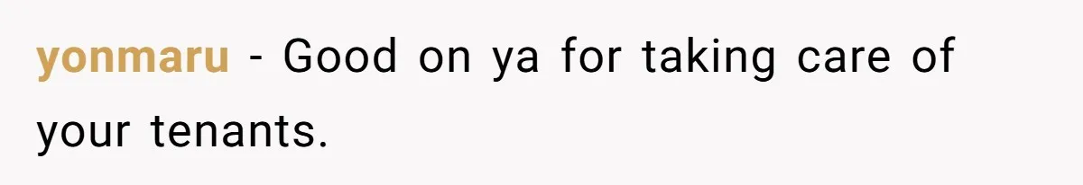 Developer Harassed My Tenants And Tried To Force An HOA, Then Got Sued And Paid Millions In Fines yonmaru − Good on ya for taking care of your tenants.