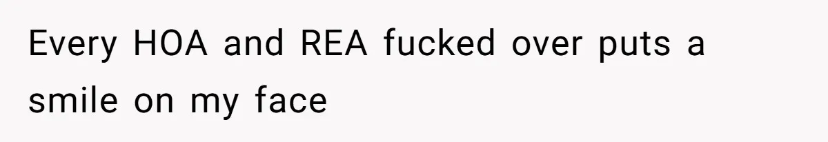 Developer Harassed My Tenants And Tried To Force An HOA, Then Got Sued And Paid Millions In Fines Every HOA and REA fucked over puts a smile on my face