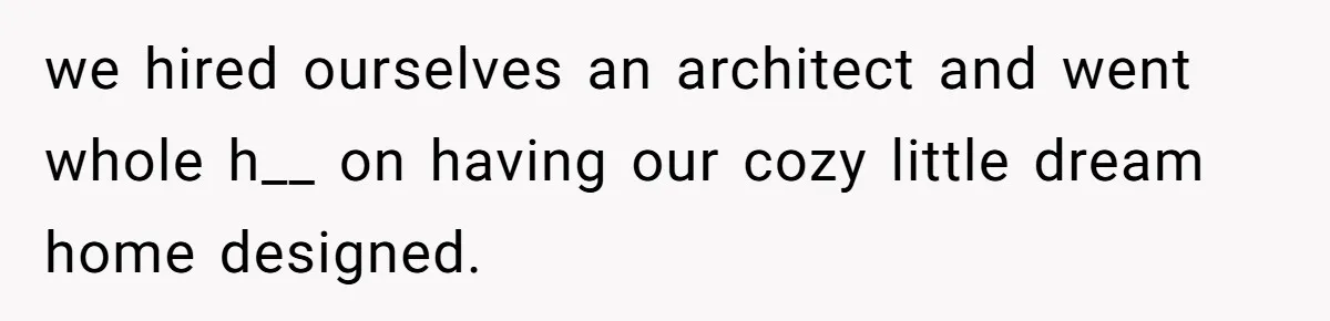 Developer Harassed My Tenants And Tried To Force An HOA, Then Got Sued And Paid Millions In Fines we hired ourselves an architect and went whole h__ on having our cozy little dream home designed.