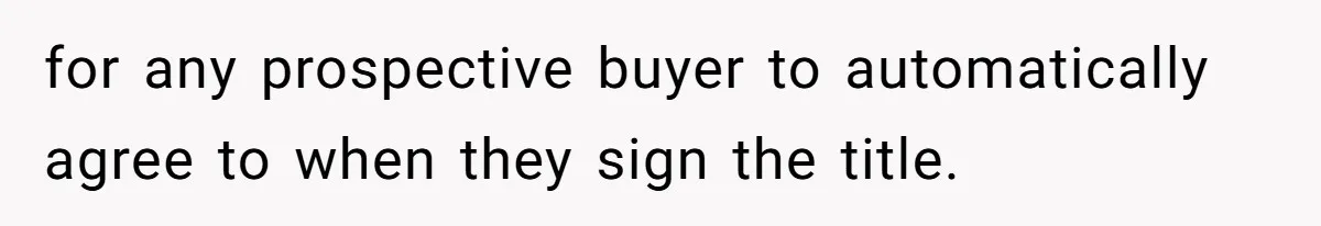 Developer Harassed My Tenants And Tried To Force An HOA, Then Got Sued And Paid Millions In Fines for any prospective buyer to automatically agree to when they sign the title.