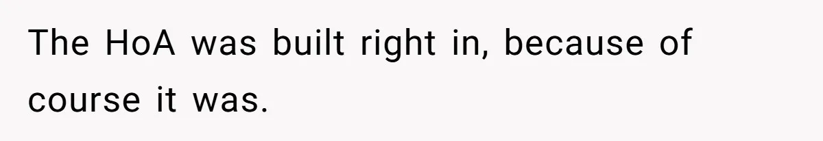 Developer Harassed My Tenants And Tried To Force An HOA, Then Got Sued And Paid Millions In Fines The HoA was built right in, because of course it was.