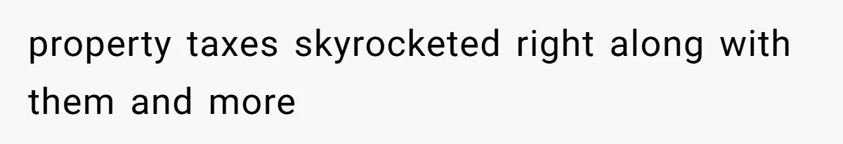 Developer Harassed My Tenants And Tried To Force An HOA, Then Got Sued And Paid Millions In Fines property taxes skyrocketed right along with them and more