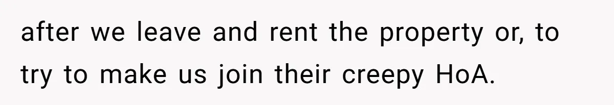 Developer Harassed My Tenants And Tried To Force An HOA, Then Got Sued And Paid Millions In Fines after we leave and rent the property or, to try to make us join their creepy HoA.