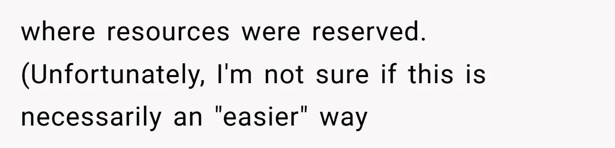 where resources were reserved. (Unfortunately, I'm not sure if this is necessarily an "easier" way