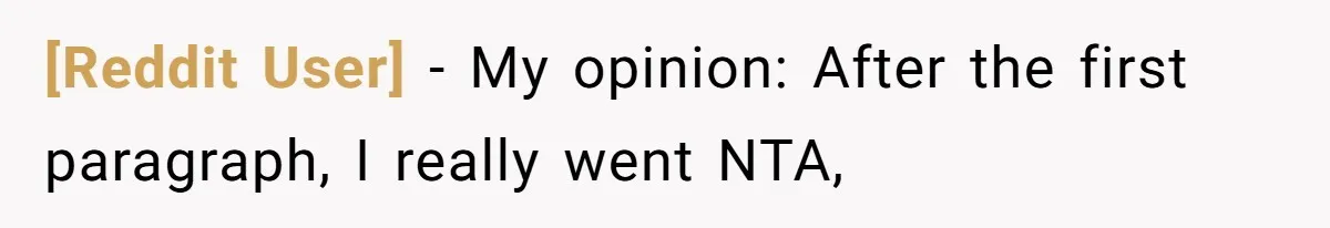 [Reddit User] − My opinion: After the first paragraph, I really went NTA,
