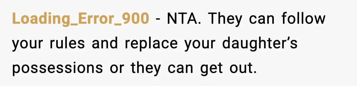 Loading_Error_900 − NTA. They can follow your rules and replace your daughter’s possessions or they can get out.
