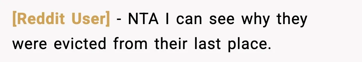 [Reddit User] − NTA I can see why they were evicted from their last place.