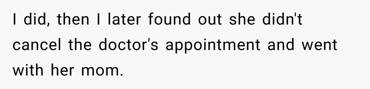 Man Skips Baby’s Gender Appointment For A Party, Then Blows Up When His Wife Goes Anyway I did, then I later found out she didn't cancel the doctor's appointment and went with her mom.