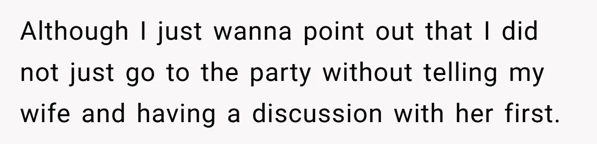 Man Skips Baby’s Gender Appointment For A Party, Then Blows Up When His Wife Goes Anyway Although I just wanna point out that I did not just go to the party without telling my wife and having a discussion with her first.