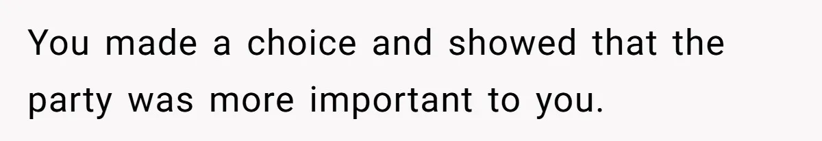 Man Skips Baby’s Gender Appointment For A Party, Then Blows Up When His Wife Goes Anyway You made a choice and showed that the party was more important to you.