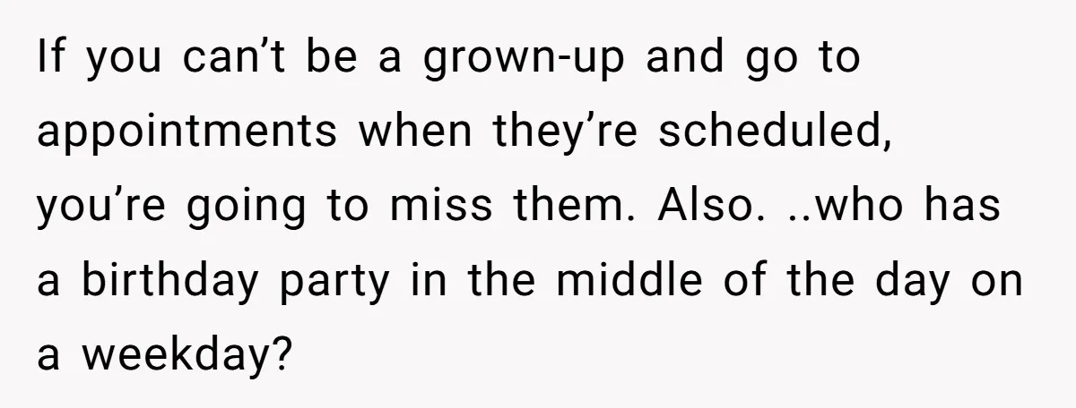 Man Skips Baby’s Gender Appointment For A Party, Then Blows Up When His Wife Goes Anyway If you can’t be a grown-up and go to appointments when they’re scheduled, you’re going to miss them. Also. ..who has a birthday party in the middle of the day...