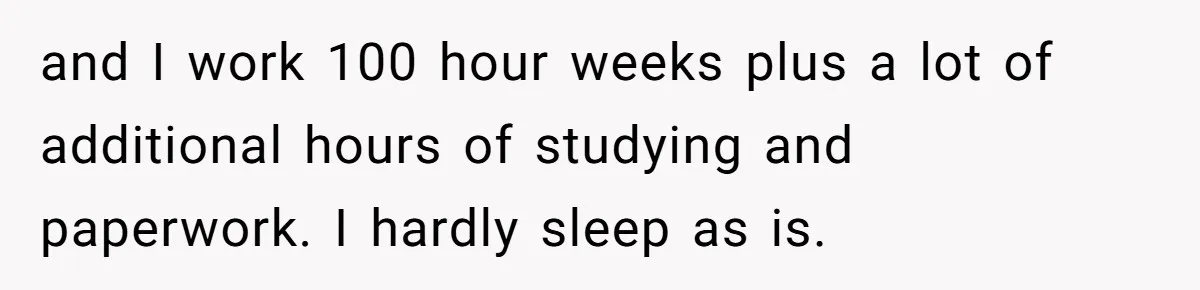 Doctor Files Noise Complaint Against New Mom Neighbor After Losing Sleep And Nearly Risking Her Career and I work 100 hour weeks plus a lot of additional hours of studying and paperwork. I hardly sleep as is.