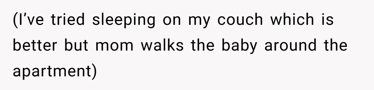 Doctor Files Noise Complaint Against New Mom Neighbor After Losing Sleep And Nearly Risking Her Career (I’ve tried sleeping on my couch which is better but mom walks the baby around the apartment)