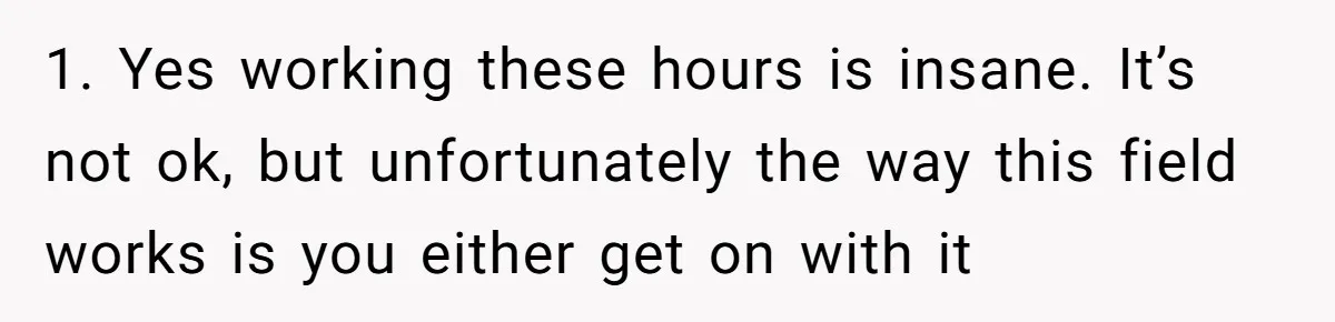 Doctor Files Noise Complaint Against New Mom Neighbor After Losing Sleep And Nearly Risking Her Career 1. Yes working these hours is insane. It’s not ok, but unfortunately the way this field works is you either get on with it