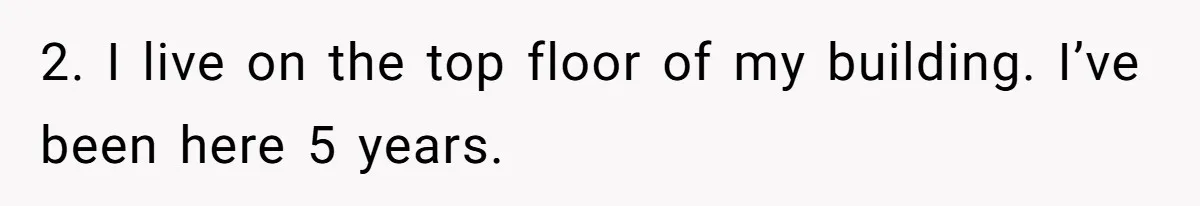 Doctor Files Noise Complaint Against New Mom Neighbor After Losing Sleep And Nearly Risking Her Career 2. I live on the top floor of my building. I’ve been here 5 years.