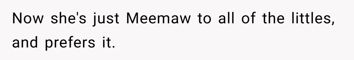 Man Finds Out His Parents Are Actually Grandparents, And Brother Is Actually... A Surprise Now she's just Meemaw to all of the littles, and prefers it.