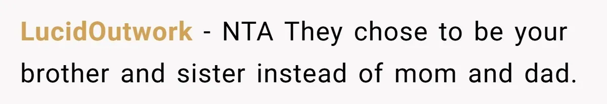 Man Finds Out His Parents Are Actually Grandparents, And Brother Is Actually... A Surprise LucidOutwork − NTA They chose to be your brother and sister instead of mom and dad.