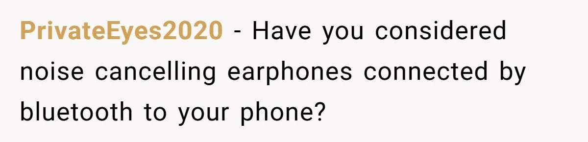 Doctor Files Noise Complaint Against New Mom Neighbor After Losing Sleep And Nearly Risking Her Career PrivateEyes2020 − Have you considered noise cancelling earphones connected by bluetooth to your phone?