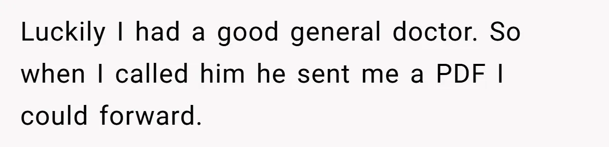 Luckily I had a good general doctor. So when I called him he sent me a PDF I could forward.