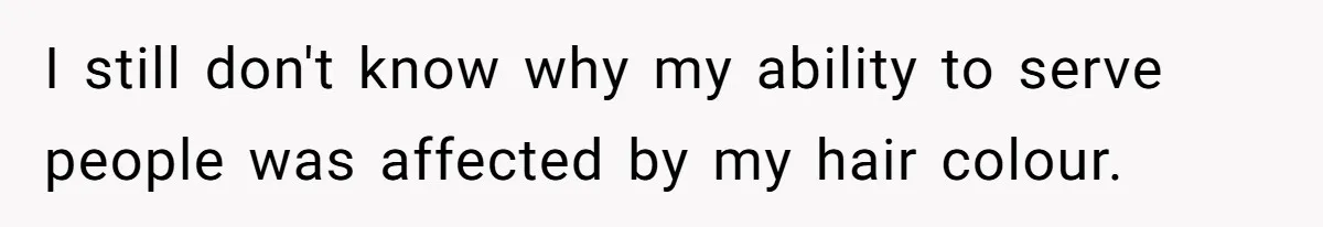 Retail Manager Demands “Mostly Natural” Hair, Gets Furious When Employee Follows The Rule Exactly And Still Keeps Color I still don't know why my ability to serve people was affected by my hair colour.