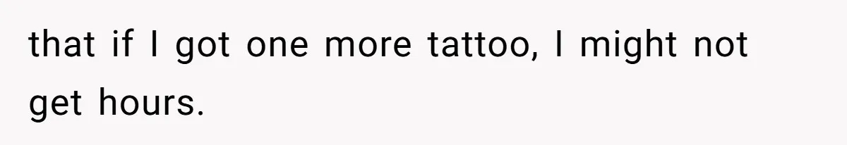 Retail Manager Demands “Mostly Natural” Hair, Gets Furious When Employee Follows The Rule Exactly And Still Keeps Color that if I got one more tattoo, I might not get hours.