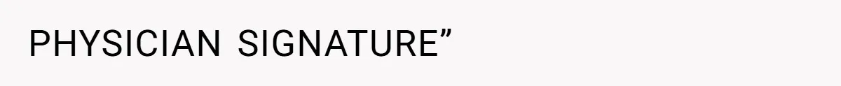 PHYSICIAN SIGNATURE”