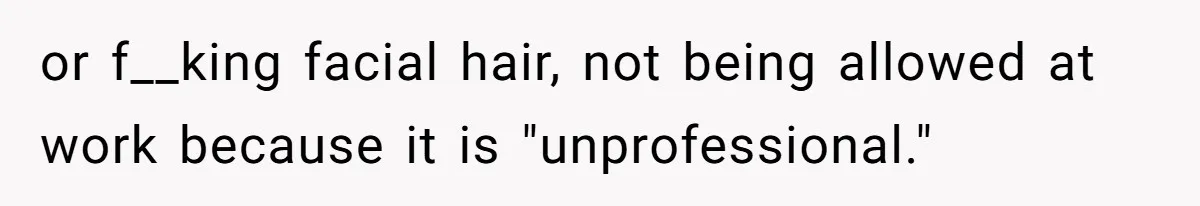 Retail Manager Demands “Mostly Natural” Hair, Gets Furious When Employee Follows The Rule Exactly And Still Keeps Color or f__king facial hair, not being allowed at work because it is "unprofessional."