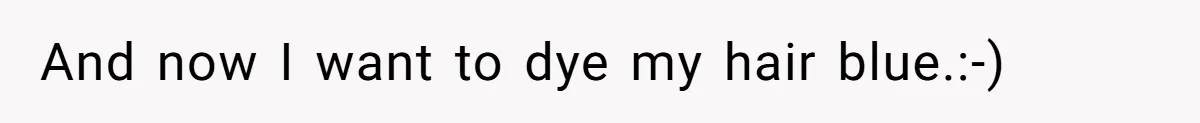 Retail Manager Demands “Mostly Natural” Hair, Gets Furious When Employee Follows The Rule Exactly And Still Keeps Color And now I want to dye my hair blue.:-)