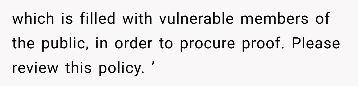 which is filled with vulnerable members of the public, in order to procure proof. Please review this policy. ’