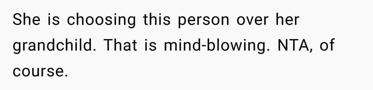 Grandmother Loses Access To Future Grandchild After Defending Her Friend’s Past Abuse She is choosing this person over her grandchild. That is mind-blowing. NTA, of course.
