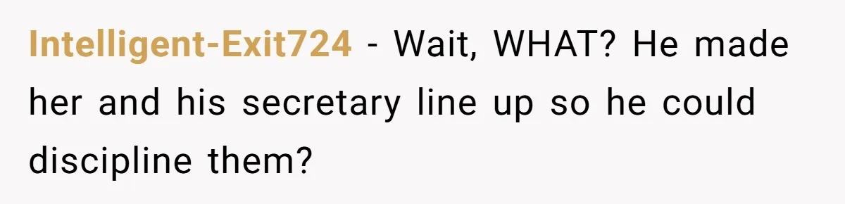 Grandmother Loses Access To Future Grandchild After Defending Her Friend’s Past Abuse Intelligent-Exit724 − Wait, WHAT? He made her and his secretary line up so he could discipline them?