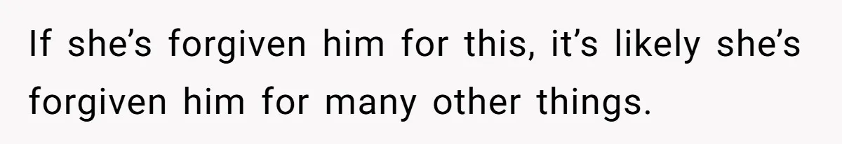 Grandmother Loses Access To Future Grandchild After Defending Her Friend’s Past Abuse If she’s forgiven him for this, it’s likely she’s forgiven him for many other things.